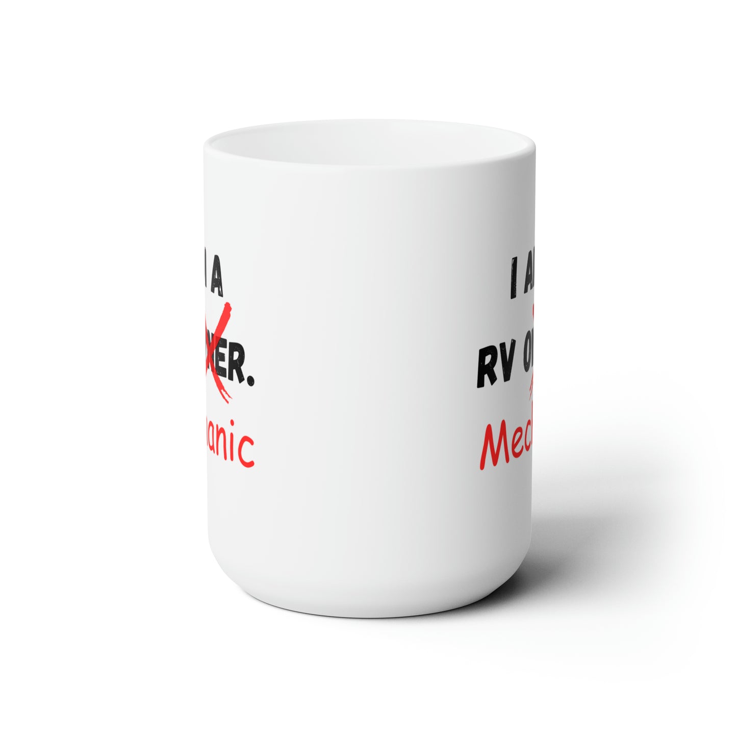 I Am A RV Owner. Mechanic Ceramic Mug 15oz