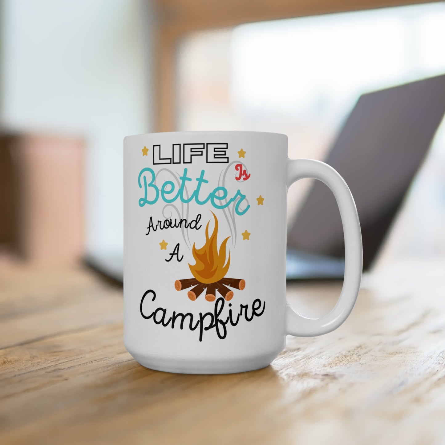 Life Is Better Around the Campfire 15oz Ceramic Mug
