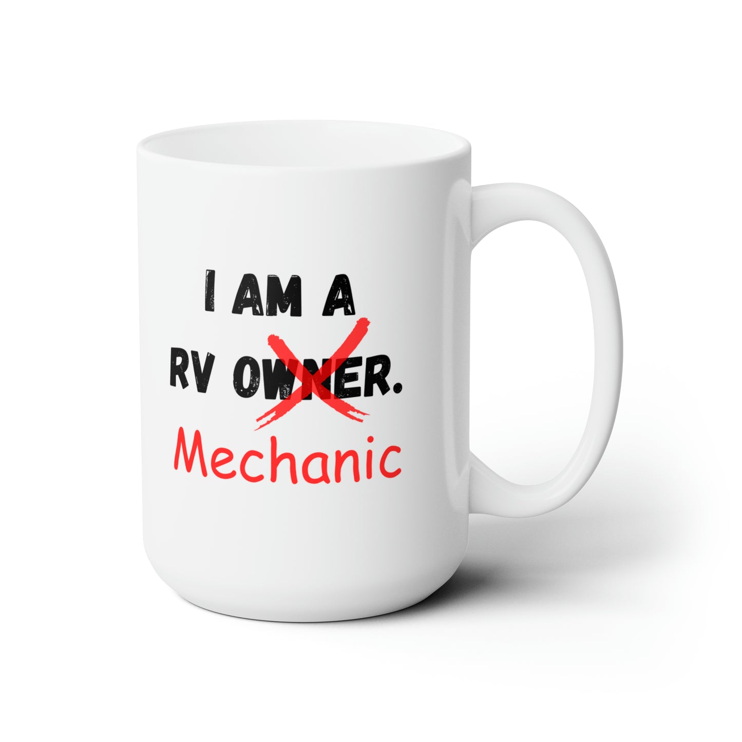 I Am A RV Owner. Mechanic Ceramic Mug 15oz