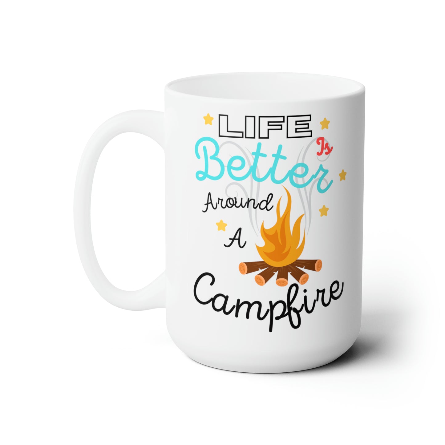 Life Is Better Around the Campfire 15oz Ceramic Mug
