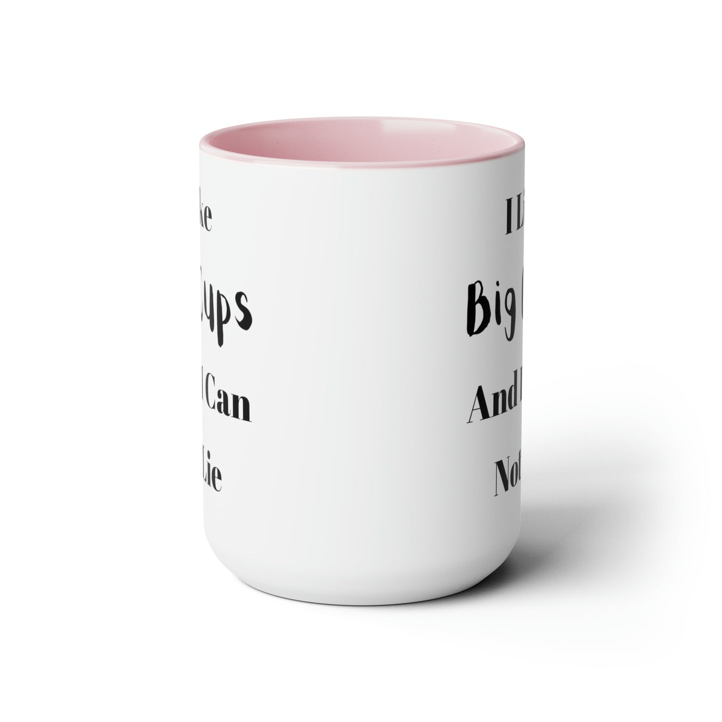 I Like Big Cups And I Can Not Lie Two-Tone Coffee Mugs, 15oz