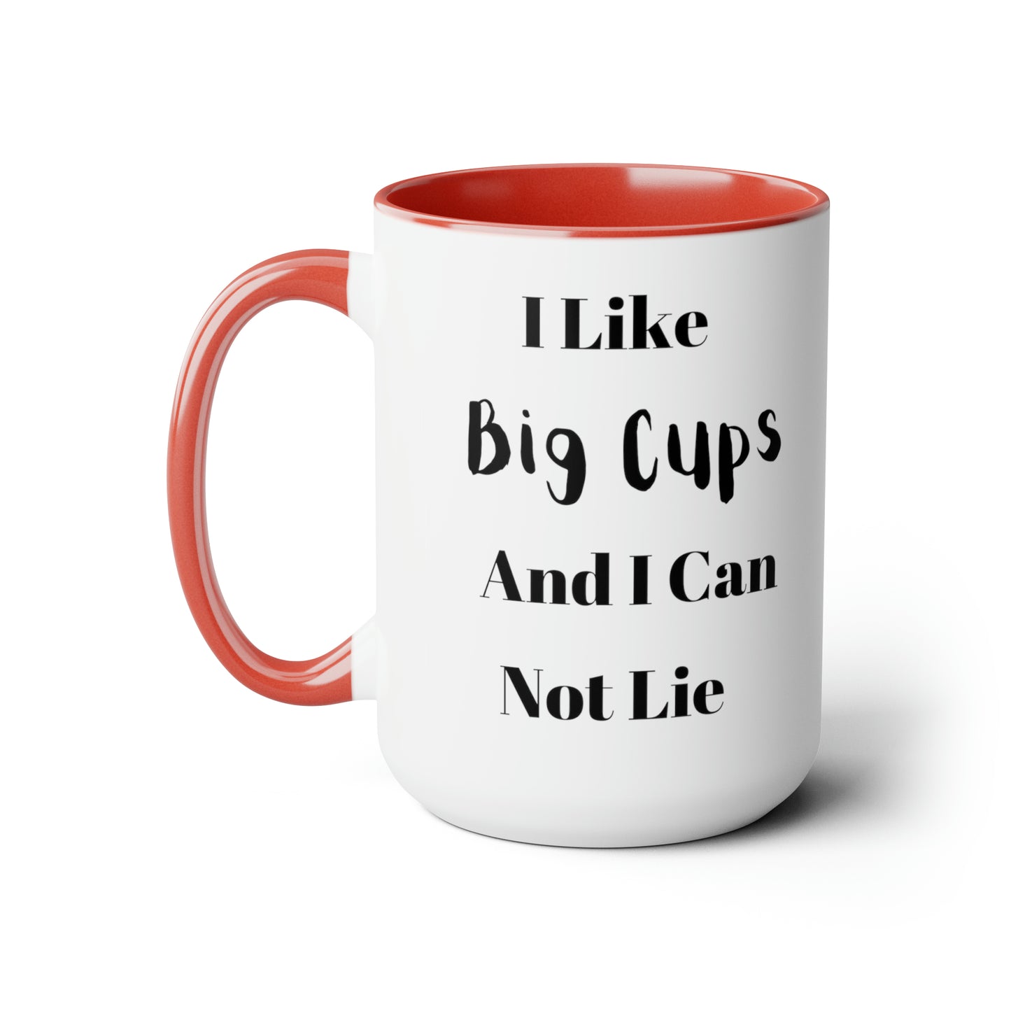 I Like Big Cups And I Can Not Lie Two-Tone Coffee Mugs, 15oz