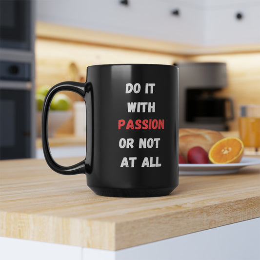 Do It With Passion Or Not At All Black Mug
