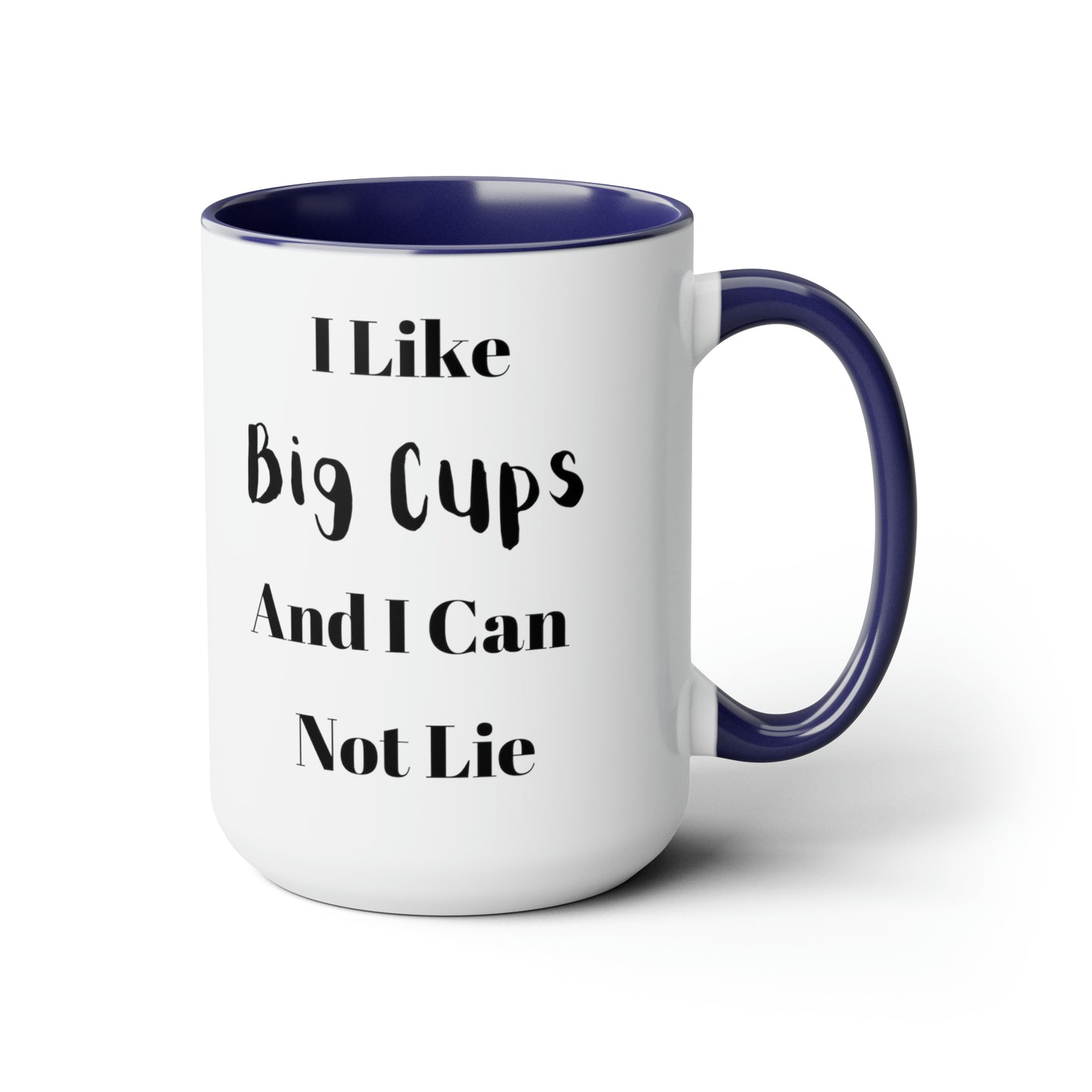 I Like Big Cups And I Can Not Lie Two-Tone Coffee Mugs, 15oz